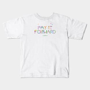 PAY IT FORWARD - tropical word art Kids T-Shirt